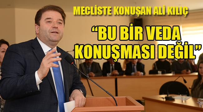 Meclis'te Konuşan Maltepe Belediye Başkanı Ali Kılıç "Bu Bir Veda Konuşması Değil"