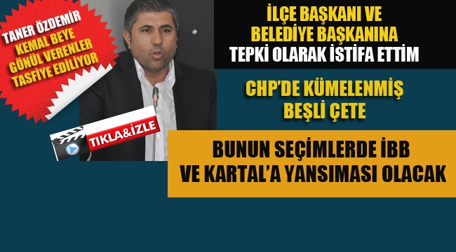 Taner Özdemir, CHP'den Neden İstifa Ettiğini Açıkladı!