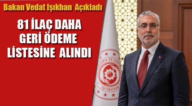 Bakan Işıkhan Açıkladı "81 İlaç Daha Geri Ödeme Listesine Alındı"