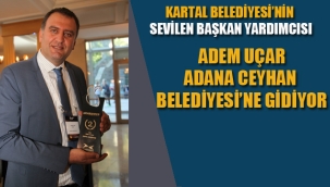 Kartal Belediyesi Başkan Yardımcısı Adem Uçar Adana Ceyhan'a Gidiyor