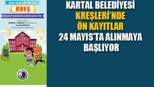 Kartal Belediyesi Kreşleri'nde, Ön Kayıtlar 24 Mayıs'ta Alınmaya Başlıyor