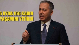 Bakan Yerlikaya Tabloyu Açıkladı 6Ayda 166 Kadın Yaşamını Yitirdi