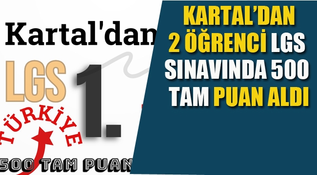 Kartal'dan 2 Öğrenci LGS Sınavında, 500 Tam Puan Aldı