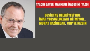 Bayer; Beşiktaş Belediyesi'nde İmar Yolsuzlukları Bitmiyor... Murat Hazinedar, CHP'ye Kızgın