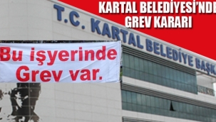 Kartal Belediyesi'ne Grev Kararı Asıldı.