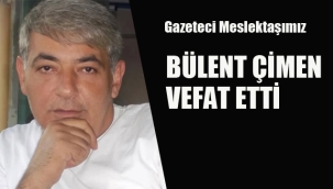 Bülent Çimen Vefat Etti