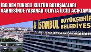 İBB'den Tunceli Buluşmaları Sahnesinde Yaşanan Olayla İlgili Açıklama