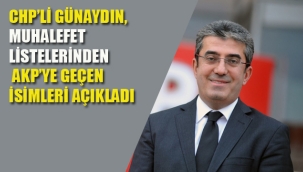 CHP'li Günaydın, Muhalefet Listelerinden AKP'ye Geçen İsimleri Açıkladı