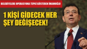 İmamoğlu'ndan Operasyonlara Tepki "1 Kişi Gidecek Her Şey Değişecek" 