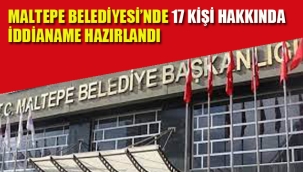 Maltepe Belediyesi'nde 17 Kişi Hakkında "İhaleye Fesat Karıştırma" suçundan İddianame Hazırlandı
