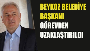 Beykoz Belediye Başkanı Görevden Uzaklaştırıldı