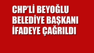 Beyoğlu Belediye Başkanı İfadeye Çağrıldı