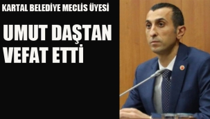 Kartal Belediye Meclis Üyesi Umut Daştan Vefat Etti