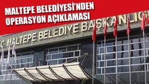 Maltepe Belediyesi'nden Operasyon Açıklaması