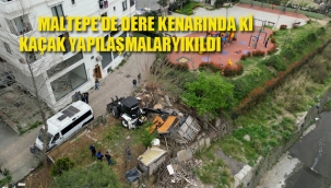 Maltepe'de Dere Yatağındaki Kaçak Yapılaşmalar Yıkıldı