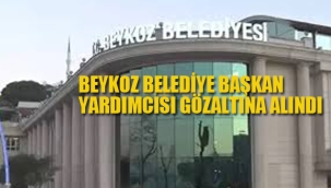 Beykoz Belediye Başkan Yardımcısı Gözaltına Hakkında Gözaltı Kararı