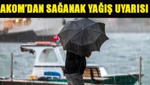 AKOM'dan Sağanak Yağış Uyarısı