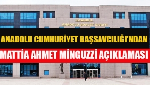 Anadolu Cumhuriyet Başsavcılığı'ndan Mattia Ahmet Minguzzi Açıklaması