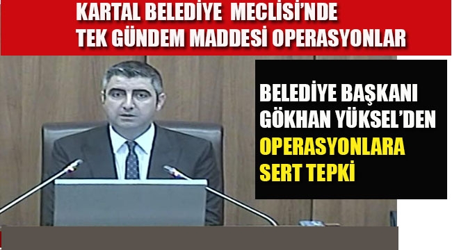 Gökhan Yüksel'den Operasyonlara Sert Tepki