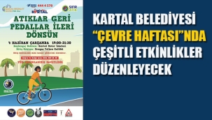 Kartal Belediyesi "Çevre Haftası"nda Çeşitli Etkinlikler Düzenleyecek