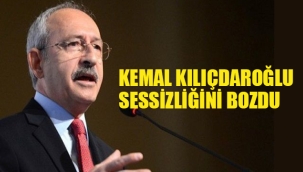 Kemal Kılıçdaroğlu Sessizliğini Bozdu