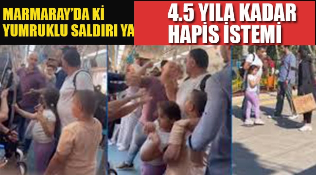 Marmaray'da ki Yumruklu Saldırıya 4.5 Yıla Kadar Hapis İstemi