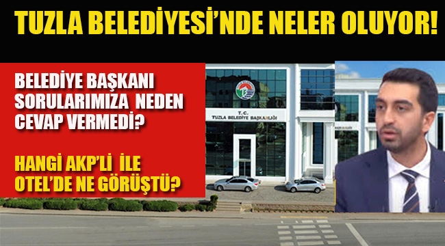 Tuzla Belediyesi'nde Neler Oluyor!