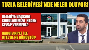 Tuzla Belediyesi'nde Neler Oluyor!