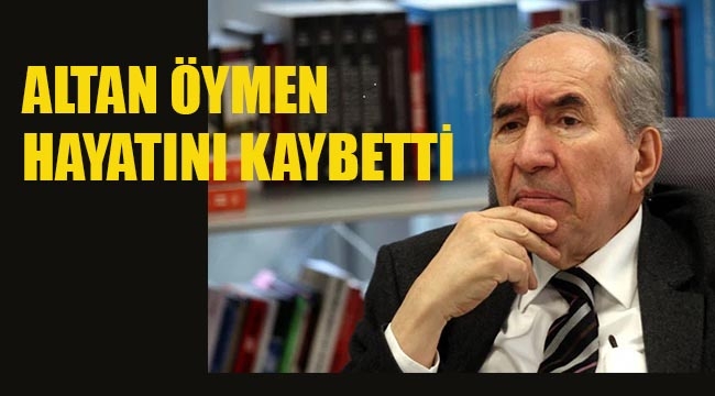 Altan Öymen Hayatını Kaybetti