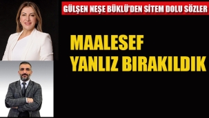 Gülşen Neşe Büklü'den Sitem Dolu Sözler : Yalnız Bırakıldık