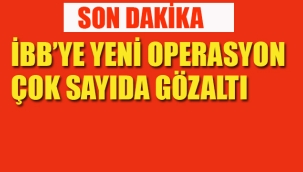 İBB'ye Yeni Dalga Operasyon, Çok Sayıda Gözaltı
