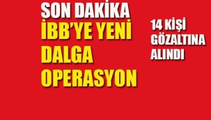 İBB'ye Yeni Operasyon, Çok Sayıda Kişi Hakkında Gözaltı Kararı