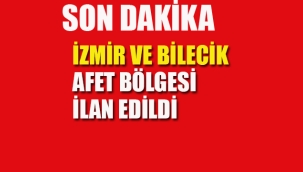 İzmir ve Bilecik Afet Bölgesi İlan Edildi