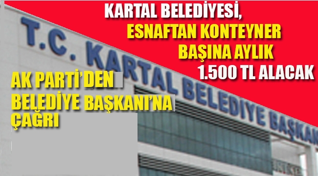 Kartal Belediyesi, Esnaftan Konteyner Başına Aylık 1.500 Tl Alacak