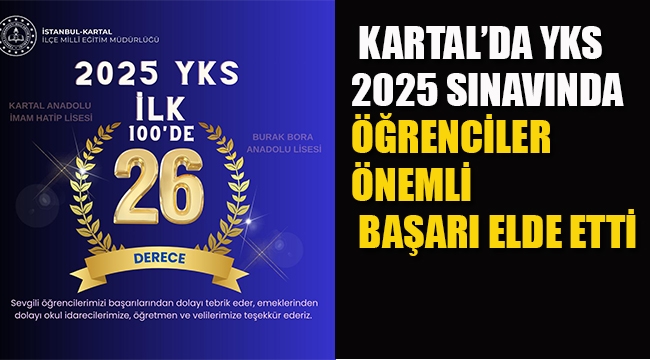Kartal'da YKS 2025 Sınavında, öğrenciler Önemli Başarı Elde Etti