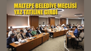 Maltepe Belediye Meclisi Yaz Tatiline Girdi