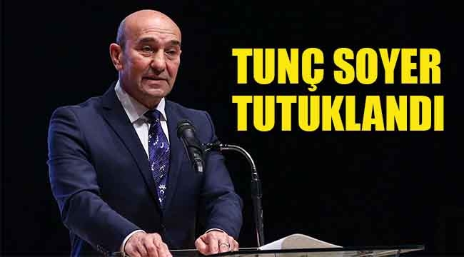 Tunç Soyer Tutuklandı