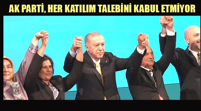 AK Parti, Her Katılım Talebini Kabul Etmiyor, Kriterler Var
