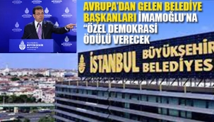 Avrupa'dan Gelen Belediye Başkanları İmamoğlu'na "Özel Demokrasi Ödülü" Verecek