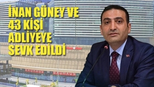 İnan Güney ve 43 Kişi Adliye'ye Sevk Edildi