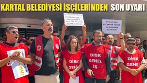 Kartal Belediyesi İşçilerinden Son Uyarı!