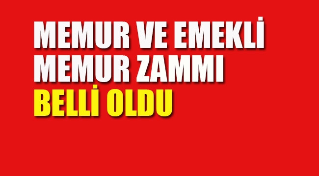 Memur ve Memur Emeklilerinin Zammı Belli Oldu!