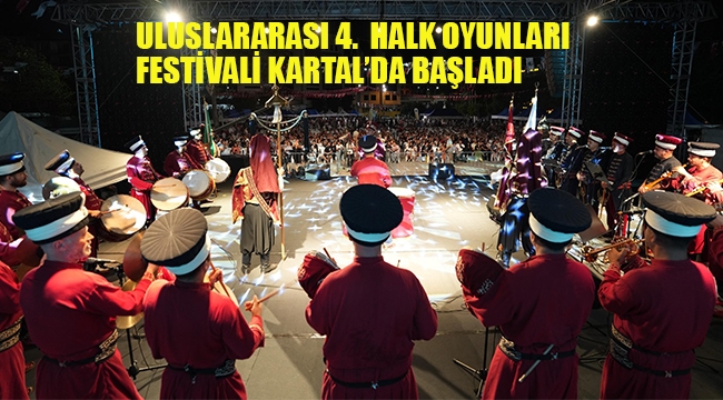 Uluslararası 4. Halk Oyunları Festivali Kartal'da Başladı