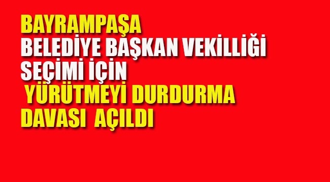 Ak Parti, Bayrampaşa Belediyesi Başkan Vekilliği Seçimleri İçin "Yürütmeyi Durdurma Davası Açtı