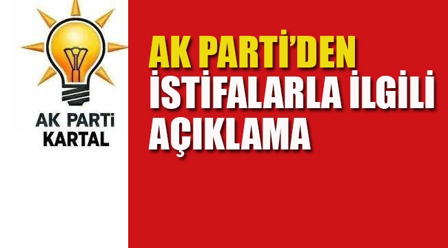 Ak Parti'den İstifalarla İlgili Açıklama
