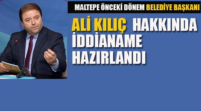 Ali Kılıç Hakkında İddianame Hazırlandı