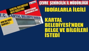 Çevre İl Müdürlüğü, Kartal Belediyesi'nde ki İddialarla İlgili, Belge ve Bilgileri İstedi