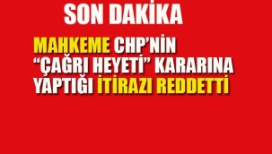 CHP'nin İstanbul'da "Çağrı Heyeti" Kararına Yaptığı İtiraza Mahkemeden Ret