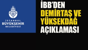 İBB'den Demirtaş ve Yüksekdağ Açıklaması