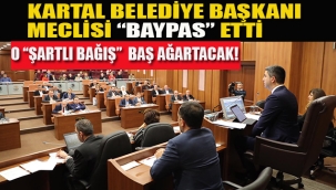 Kartal Belediye Başkanı Meclisi "Baypas" Etti. O "Şartlı Bağış" Baş Ağartacak